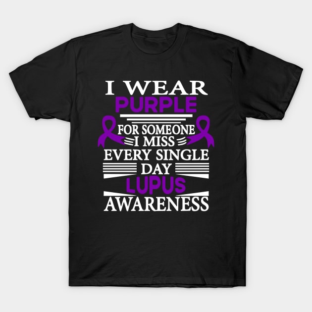 Lupus Awareness I Wear Purple for Someone I Miss Every Single Day T-Shirt by mcoshop